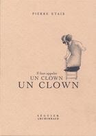 Couverture du livre « Il faut appeler un clown, un clown » de Pierre Etaix aux éditions Seguier