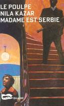 Couverture du livre « Madame Est Serbie » de Kazar Nila aux éditions Baleine