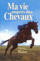 Couverture du livre « Ma vie aupres des chevaux » de Blake Henry aux éditions Zulma