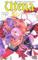 Couverture du livre « Utena, la fillette revolutionnaire t.5 » de Chiho Saito aux éditions Pika