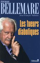 Couverture du livre « Les tueurs diaboliques » de Pierre Bellemare aux éditions Editions 1