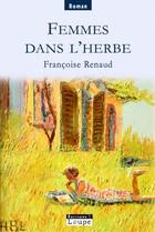 Couverture du livre « Femmes dans l'herbe » de Renaud Francoise aux éditions Editions De La Loupe