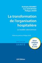 Couverture du livre « La transformation de l'organisation hospitalière : le modèle valenciennois » de Guicheteau/Bourret aux éditions Les Etudes Hospitalieres