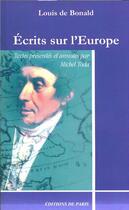 Couverture du livre « Écrits sur l'europe » de Louis De Bonald aux éditions Editions De Paris