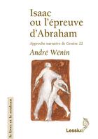Couverture du livre « Isaac ou la preuve d'Abraham, approche narrative de Genèse 22 » de Andre Wenin aux éditions Lessius
