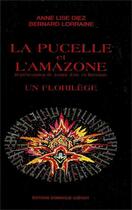 Couverture du livre « La pucelle et l'amazone. representation de jeanne d'arc en litterature. un florilege » de / Lorraine Diez aux éditions Dominique Gueniot