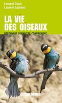 Couverture du livre « La vie des oiseaux » de Laurent Couzi et Laurent Lachaud aux éditions Sud Ouest Editions