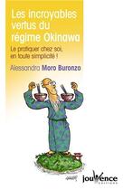 Couverture du livre « Les incroyables vertus du régime Okinawa ; le pratiquer chez soi, en toute simplicité ! » de Alessandra Moro-Buronzo aux éditions Jouvence