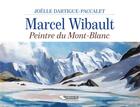 Couverture du livre « Marcel Wibault ; peintre du Mont-Blanc » de Joelle Dartigue-Paccalet aux éditions L'harmattan