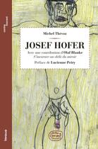 Couverture du livre « Josef Hofer ; avec une contribution d'Olaf Blanke, s'incarner au-delà du miroir » de Michel Thevoz aux éditions Infolio