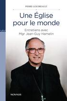 Couverture du livre « Une Eglise pour le monde ; entretiens avec Mgr Jean-Guy Hamelin » de Pierre Goudreault aux éditions Editions Novalis