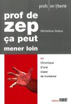 Couverture du livre « Prof de zep, ça peut mener loin » de Micheline Debus aux éditions Fabert