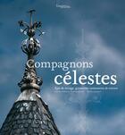 Couverture du livre « Compagnons célestes ; épis de faîtages, girouettes, ornements de toitures » de Bardel/Dalibard/Inve aux éditions Lieux Dits