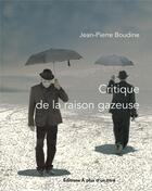 Couverture du livre « Critique de la raison gazeuse » de Jean-Pierre Boudine aux éditions A Plus D'un Titre