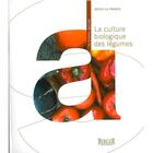 Couverture du livre « La culture biologique des légumes » de Denis La France aux éditions Berger