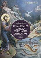 Couverture du livre « Les animaux dans la spiritualité orthodoxe » de Jean-Claude Larchet aux éditions Syrtes