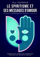 Couverture du livre « Le spiritisme et ses messages d'amour » de Guy Faverdin aux éditions Thebookedition.com