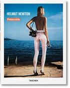 Couverture du livre « Helmut Newton ; polaroïds » de Helmut Newton aux éditions Taschen