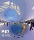 Couverture du livre « BIG ; Bjarke Ingels group projects (2001-2010) » de  aux éditions Design Media