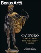 Couverture du livre « Ca' d'oro : chefs-d'oeuvre de la Renaissance à Venise : collection Al Thani à l'Hôtel de la Marine » de Revue Beaux Arts aux éditions Beaux Arts Editions