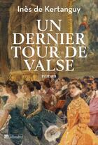 Couverture du livre « Un dernier tour de valse » de Ines De Kertanguy aux éditions Tallandier