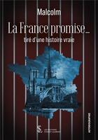 Couverture du livre « La france promise - tire d une histoire vraie » de Malcolm aux éditions Sydney Laurent