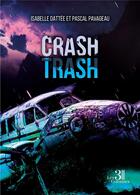 Couverture du livre « Crash trash » de Pascal Pavageau et Isabelle Dattee aux éditions Les Trois Colonnes