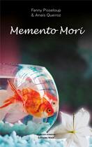Couverture du livre « Memento Mori » de Fanny Pisseloup et Anais Queiroz aux éditions Editions Maia