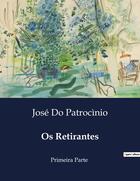 Couverture du livre « Os Retirantes : Primeira Parte » de José Do Patrocìnio aux éditions Culturea