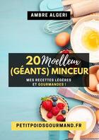 Couverture du livre « 20 moëlleux (géants) minceur : mes recettes légères et gourmandes ! » de Ambre Algeri aux éditions Ambre Algeri