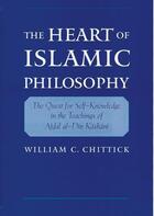 Couverture du livre « The Heart of Islamic Philosophy: The Quest for Self-Knowledge in the T » de Chittick William C aux éditions Oxford University Press Usa