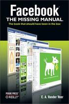 Couverture du livre « Facebook ; the missing manual » de Emily A Vander Veer aux éditions O Reilly