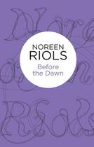 Couverture du livre « Before The Dawn (The Ardnakil Chronicles 3) (Bello) » de Noreen Riols aux éditions Pan Macmillan