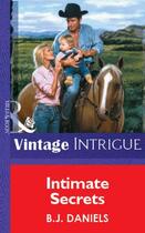 Couverture du livre « Intimate Secrets (Mills & Boon Vintage Intrigue) » de B. J. Daniels aux éditions Mills & Boon Series