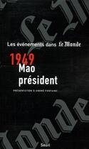 Couverture du livre « 1949, Mao président » de Le Monde aux éditions Seuil