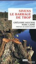 Couverture du livre « Sivens, le barrage de trop » de Marc Laime et Gregoire Souchay aux éditions Seuil