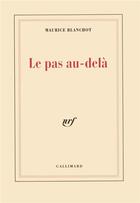 Couverture du livre « Le pas au-dela » de Maurice Blanchot aux éditions Gallimard