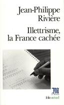 Couverture du livre « Illettrisme, la france cachée » de Jean-Philippe Riviere aux éditions Folio