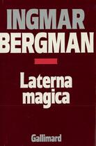 Couverture du livre « Laterna magica » de Ingmar Bergman aux éditions Gallimard