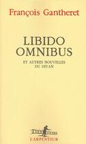 Couverture du livre « Libido omnibus et autres nouvelles du divan » de Francois Gantheret aux éditions Gallimard