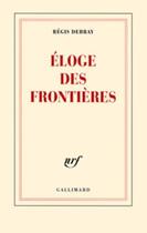 Couverture du livre « Éloge des frontières » de Regis Debray aux éditions Gallimard