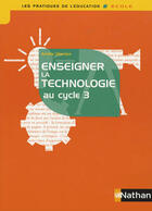 Couverture du livre « Enseigner la technologie au cycle 3 » de  aux éditions Nathan