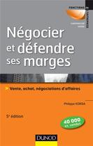 Couverture du livre « Negocier et defendre ses marges - 5e ed. - vente, achat,negociations d'affaires » de Philippe Korda aux éditions Dunod