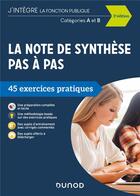 Couverture du livre « La note de synthèse pas à pas ; catégories A et B ; 45 exercices pratiques (3e édition) » de Pierre Beck aux éditions Dunod