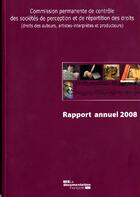 Couverture du livre « Rapport annuel 2008 de la commission permanente de contrôle des sociétés de perception et de répartition des droits ; droits des auteurs, artistes, interprètes et producteurs » de  aux éditions Documentation Francaise