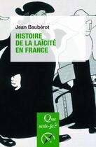 Couverture du livre « Histoire de la laïcité en France (7e édition) » de Beauberot Jean aux éditions Que Sais-je ?