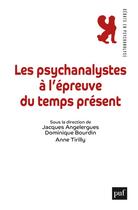 Couverture du livre « Les psychanalystes à l'épreuve du temps présent » de Dominique Bourdin et Anne Tirilly et Jacques Angelergues aux éditions Puf