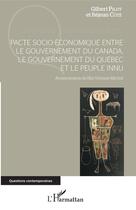 Couverture du livre « Pacte socio-économique entre le gouvernement du Canada, le gouvernement du Québec et le peuple innu » de Rejean Cote et Gilbert Pilot aux éditions Editions L'harmattan