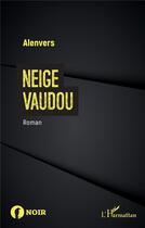 Couverture du livre « Neige vaudou » de Alenvers aux éditions L'harmattan