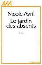 Couverture du livre « Le jardin des absents » de Nicole Avril aux éditions Albin Michel